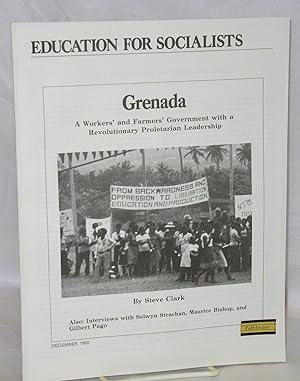Grenada; a workers' and farmers' government with a revolutionary proletarian leadership. Also: in...