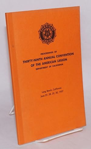 Proceedings of thirty-ninth annual convention of the American Legion, department of California. L...
