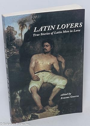 Bild des Verkufers fr Latin Lovers: true stories of Latin men in love zum Verkauf von Bolerium Books Inc.