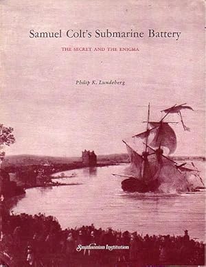 Imagen del vendedor de SAMUEL COLT'S SUBMARINE BATTERY - The secret and the enigma a la venta por Jean-Louis Boglio Maritime Books