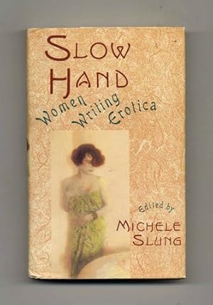 Seller image for Slow Hand: Women Writing Erotica - 1st Edition/1st Printing for sale by Books Tell You Why  -  ABAA/ILAB