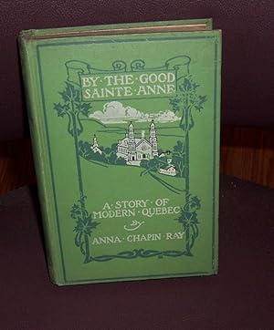 Imagen del vendedor de By the Good Sainte Anne: A Story of Modern Quebec a la venta por Henry E. Lehrich