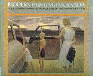 Bild des Verkufers fr Modern Painting in Canada: A Survey of Major Movements in Twentieth Century Canadian Art zum Verkauf von LEFT COAST BOOKS