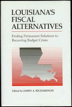 Imagen del vendedor de Louisiana's Fiscal Alternatives: Finding Permanent Solutions to Recurring Budget Crises a la venta por Bookmarc's