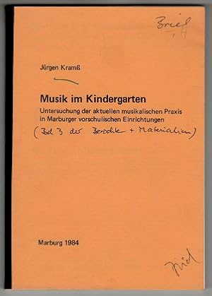 Musik im Kindergarten : Untersuchung der aktuellen musikalischen Praxis in Marburger vorschulisch...