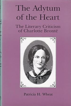 Seller image for The Adytum of the Heart: The Literary Criticism of Charlotte Bronte. for sale by Paul Brown