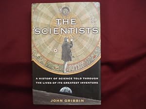 Image du vendeur pour The Scientists. A History of Science Told Through the Lives of its Greatest Inventors. mis en vente par BookMine