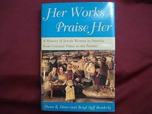 Seller image for Her Works Praise Her. A History of Jewish Women in America from Colonial Times to the Present. for sale by BookMine