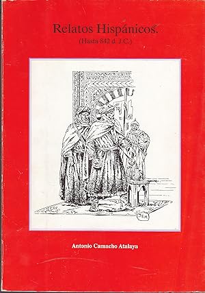 RELATOS HISPANICOS (Hasta 842 d J C ) Historia de España hasta año 842 -1ª parte cronológica -2ª ...