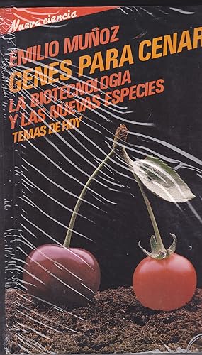 GENES PARA CENAR. La biotecnología y las nuevas especies 1ªEDICION -nuevo -ILUSTRADO