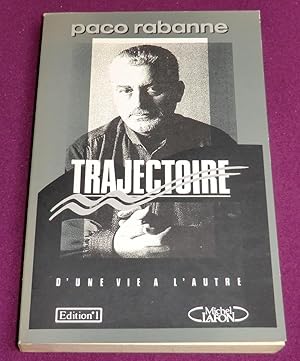 Image du vendeur pour TRAJECTOIRE - D'une vie  l'autre mis en vente par LE BOUQUINISTE