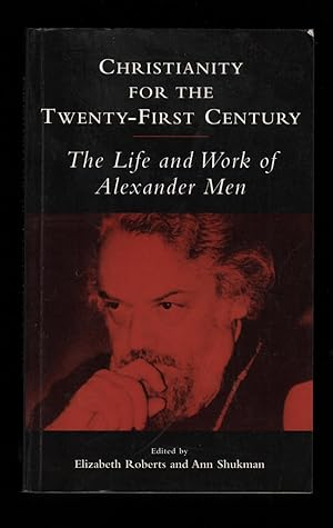 Christianity for the Twenty-First Century: The Life and Work of Alexander Men.