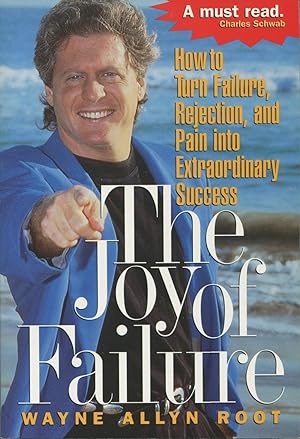 Bild des Verkufers fr The Joy of Failure!: How to Turn Failure, Rejection, and Pain into Extraordinary Success zum Verkauf von Kenneth A. Himber