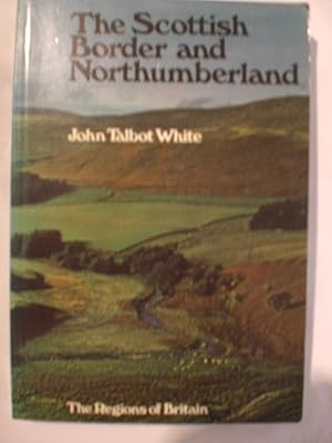 The Scottish Border and Northumberland : Berwickshire, Roxburghshire, Northumberland