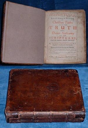 ORIGINES SACRAE or a Rational Account of the Grounds of Christian Faith, as to the Truth and Divi...