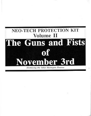 Neo-Tech Protection Kit Volume II: The Guns and Fists of November 3rd Dismissing the Value Destro...