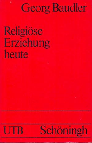 Seller image for Religise Erziehung heute * mit priv. Widmung des Autors for sale by Online-Buchversand  Die Eule