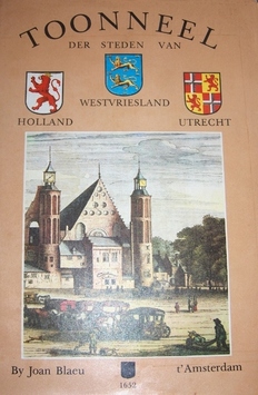 Toonneel der steden van Holland, Westvriesland, Utrecht 1652. (Reprint der Ausgabe t'Amsterdam 1652.