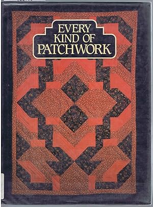 Seller image for EVERY KIND OF PATCHWORK for sale by SUNSET BOOKS