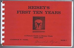 Image du vendeur pour HEISEY'S FIRST TEN YEARS: A Picture Guide to Heisey Glass, 1896-1905, Book I mis en vente par SUNSET BOOKS