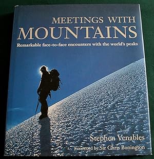Meetings With Mountains. Remarkable Face to Face Encounters with the World's Peaks