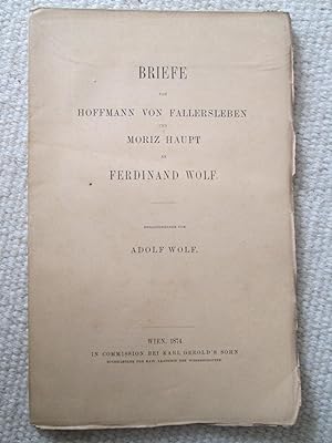 Briefe von Hoffmann von Fallersleben und Moriz Haupt an Ferdinand Wolf