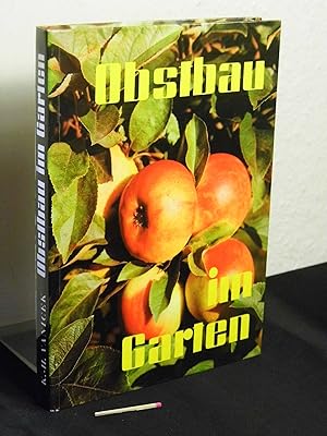 Obstbau im Garten - Ein Leitfaden für den Obstbau im Klein-, Siedler-, Haus- und ländlichen Nutzg...