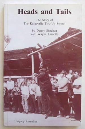 Image du vendeur pour Heads and Tails: The Story of The Kalgoorlie Two-Up School. mis en vente par Lost and Found Books