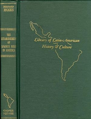 Imagen del vendedor de The Establishment of Spanish Rule in America An Introduction to the History and Politics of Spanish America a la venta por The Ridge Books