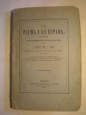 Seller image for La pluma y la espada. Apuntes para un diccionario de militares escritores por D. Manuel Seco y Shelly comandante graduado, capitn de infantera for sale by Librera Antonio Azorn