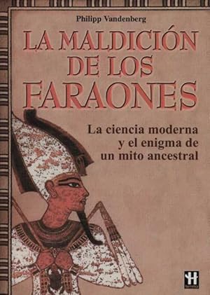 LA MALDICION DE LOS FARAONES :La ciencia moderna y el enigma de un mito ancestral