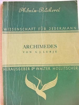 Archimedes S. J. Lurje. [Hrsg. v. Walter Hollitscher. Aus d. Russ. übers. v. Hilde Koplenig]