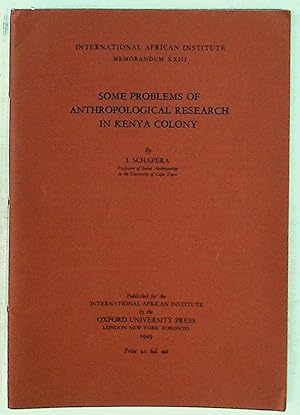 Some Problems of Anthropological Research in Kenya Colony. International African Institute Memora...