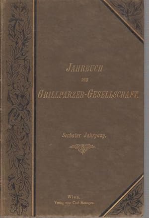 Imagen del vendedor de Jahrbuch der Grillparzer-Gesellschaft. 6. Jahrgang. Inhalt: Anton Schlossar: Anastasius Grn (A.A. Graf v. Auersperg und Carl Gottfried Ritter v. Leitner) / Carl Glossy: Aus Bauernfelds Tagebchern II. (1849 - 1879) / H. Holland: Briefe von Moritz von Schwind an Eduard v. Bauernfeld / Emil Reich: Jahresbericht der Grillparzer-Gesellschaft. a la venta por Antiquariat Carl Wegner