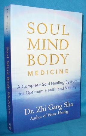 Soul Mind Body Medicine: A Complete Soul Healing System for Optimum Health and Vitality