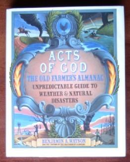 Image du vendeur pour Act of God: The Old Farmer's Almanac Unpredictable Guide to Weather and Natural Disasters mis en vente par Canford Book Corral
