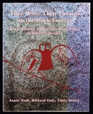 They Write Their Dreams on the Rock Forever: Rock Writings of the Stein River Valley of British C...