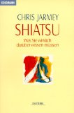 Shiatsu. Was Sie wirklich darüber wissen müssen.