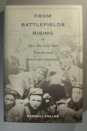 Imagen del vendedor de From Battlefields Rising. How the Civil War Transformed American Literature. a la venta por Offa's Dyke Books