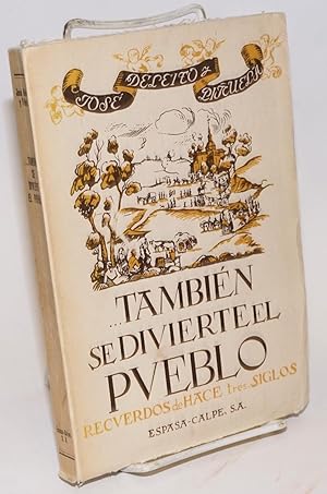 También se divierte el pueblo (recuerdos de hace tres siglos) tercera edición