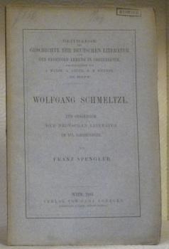 Bild des Verkufers fr Wolfgang Schmeltzl. Zur Geschichte der deutschen Literatur im XVI. Jahrhundert. Beitrage zur Geschichte der deutschen Literatur und des Geistigen Lebens in Oesterreich. zum Verkauf von Bouquinerie du Varis