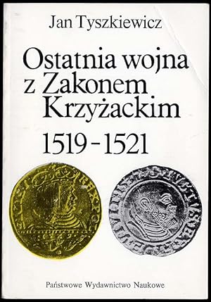 Bild des Verkufers fr Ostatnia wojna z Zakonem Krzyzackim 1519-1521 zum Verkauf von POLIART Beata Kalke