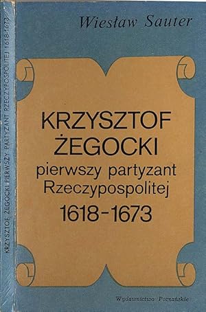 Bild des Verkufers fr Krzysztof Zegocki pierwszy partyzant Rzeczypospolitej 1618-1673 zum Verkauf von POLIART Beata Kalke