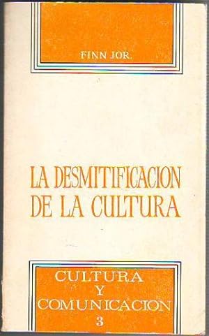 LA DESMITIFICACION DE LA CULTURA. CULTURA Y COMUNICACIÓN 3.