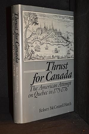 Image du vendeur pour Thrust for Canada; The American Attempt on Quebec in 1775-1776 mis en vente par Burton Lysecki Books, ABAC/ILAB