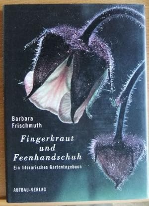 Fingerkraut und Feenhandschuh : ein literarisches Gartentagebuch. Mit Fotogr. von Herbert Pirker