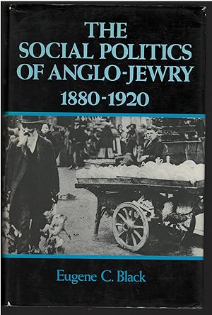 The Social Politics of Anglo-Jewry, 1880-1920