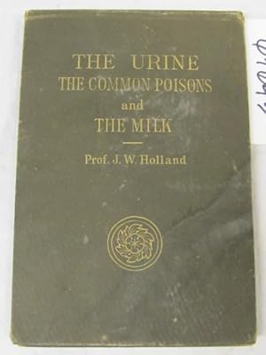 Imagen del vendedor de The Urine The Common Poisons and the Milk a la venta por Princeton Antiques Bookshop