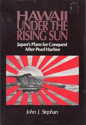 Hawaii under the Rising Sun Japan's Plans for Conquest after Pearl Harbor