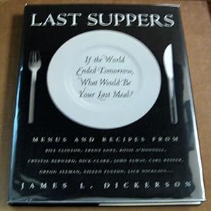 Bild des Verkufers fr Last Suppers: If the World Ended Tomorrow, What Would Be Your Last Meal? zum Verkauf von Trilby & Co. Books